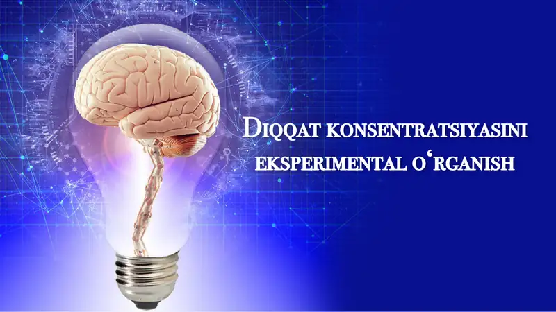 Diqqat konsentratsiyasini eksperimental o‘rganish