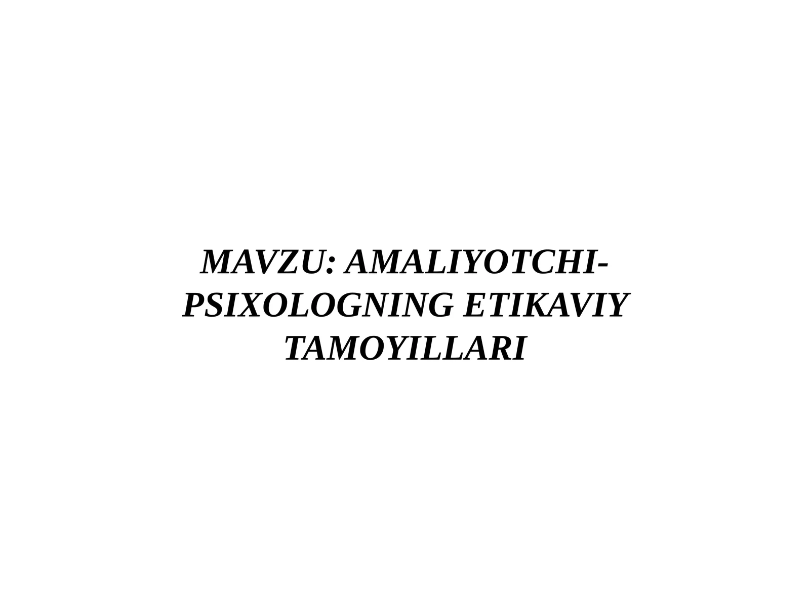 AMALIYOTCHI-PSIXOLOGNING ETIKAVIY TAMOYILLARI