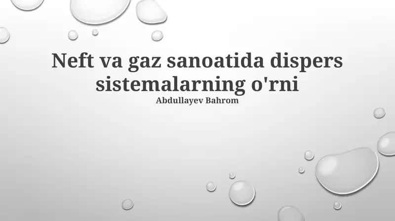 Neft va gaz sanoatida dispers sistemalarning o'rni