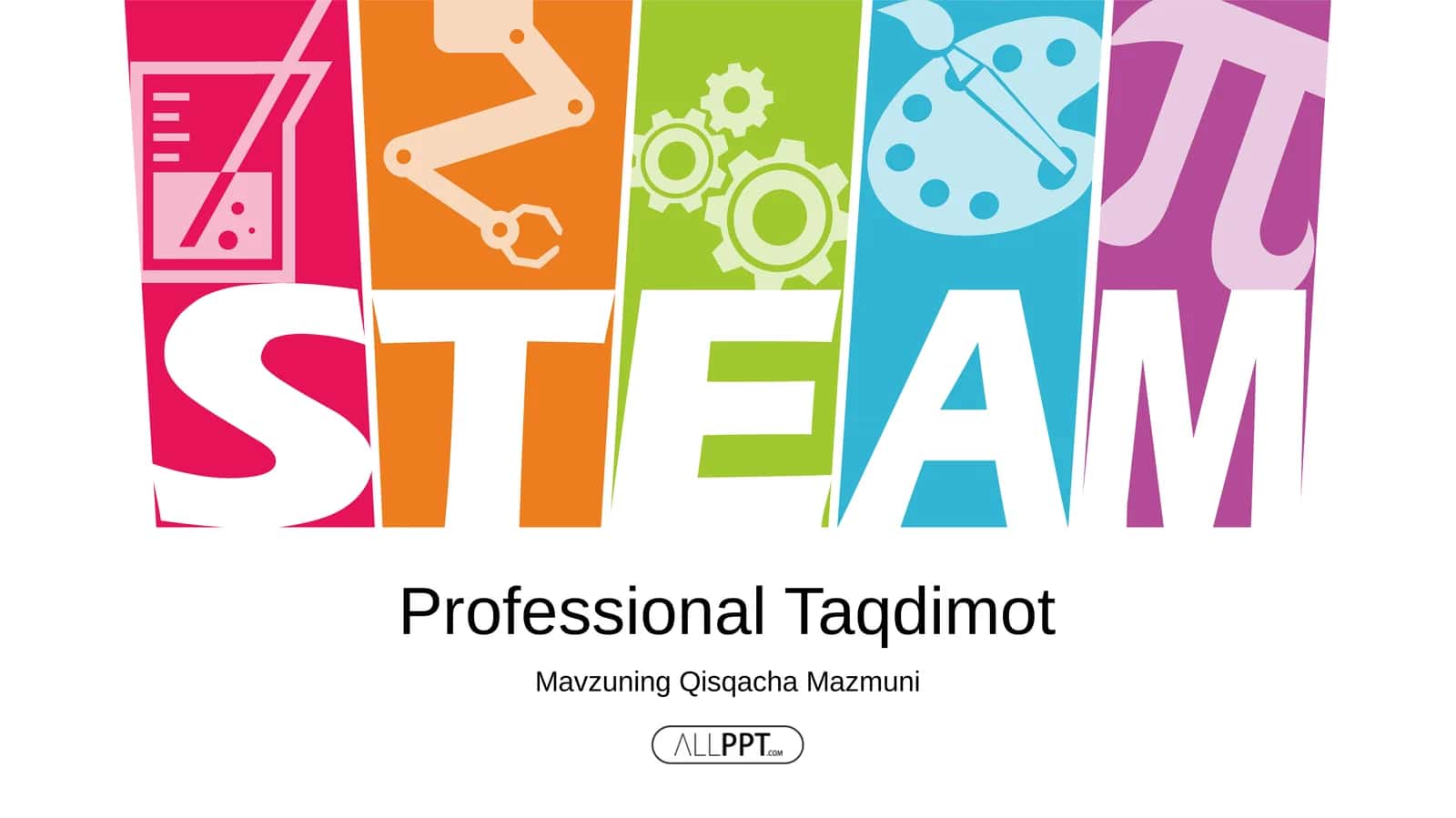 STEAM Ta'lim Texnologiyalari va Fanlar Integratsiyasi Taqdimoti (48 Slayd)