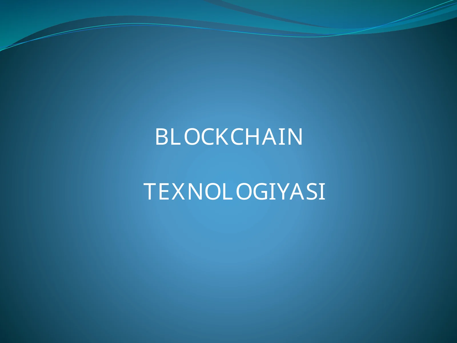 BLOCKCHAIN TEXNOLOGIYASI