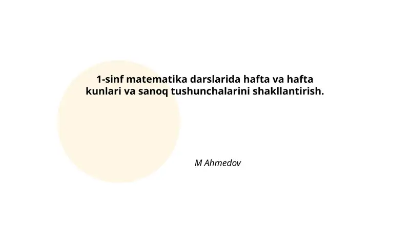 1-sinf matematika darslarida hafta va hafta kunlari va sanoq tushunchalarini shakllantirish