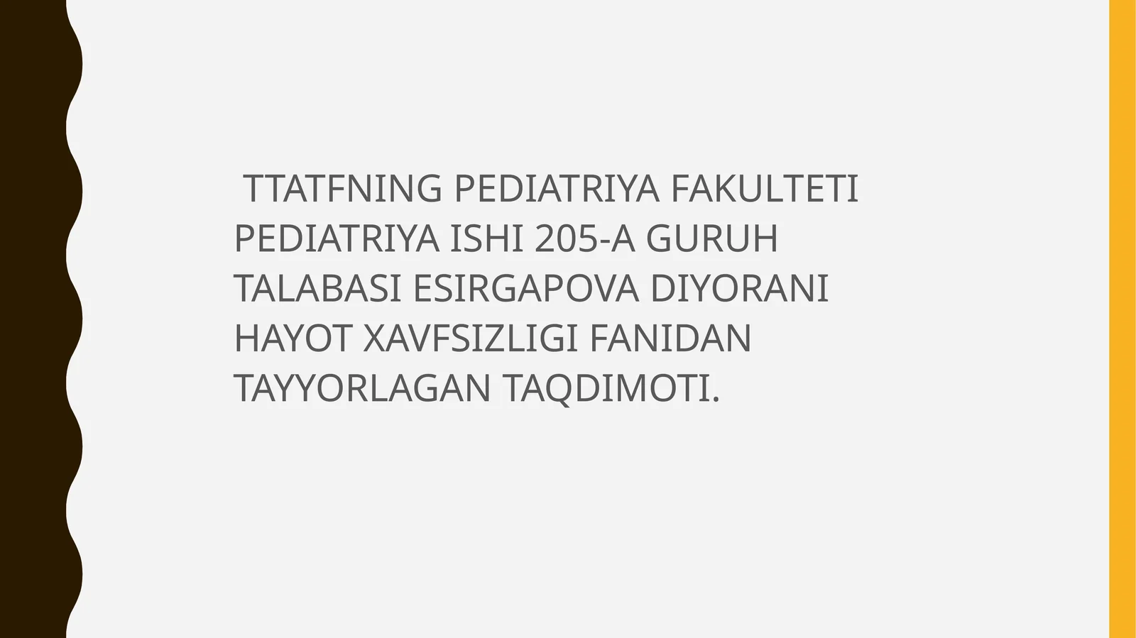 PEDIATRIYA FAKULTETI PEDIATRIYA ISHI 205-A GURUH TALABASI ESIRGAPOVA DIYORANI HAYOT XAVFSIZLIGI FANIDAN TAYYORLAGAN TAQDIMOTI