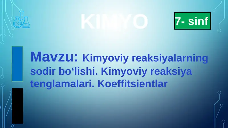 Kimyoviy reaksiyalarning sodir bo‘lishi. Kimyoviy reaksiya tenglamalari. Koeffitsientlar