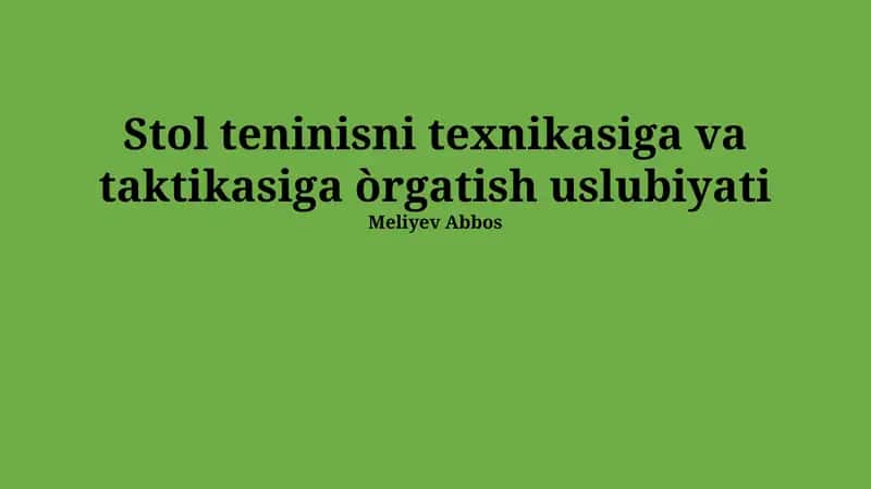Stol teninisni texnikasiga va taktikasiga òrgatish uslubiyati