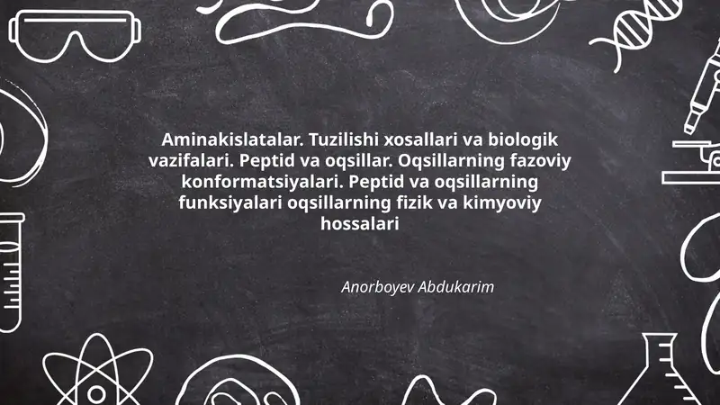 Aminakislatalar. Tuzilishi xosallari va biologik vazifalari