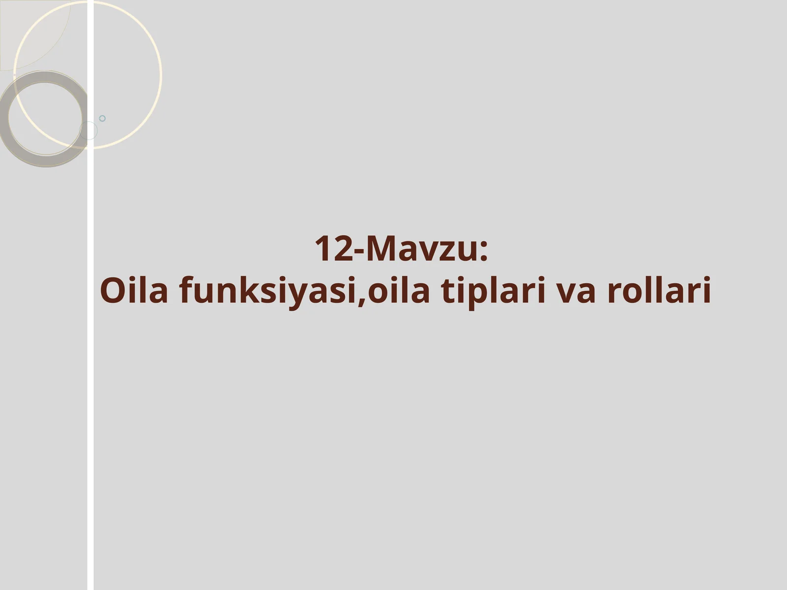 Oila funksiyasi,oila tiplari va rollari