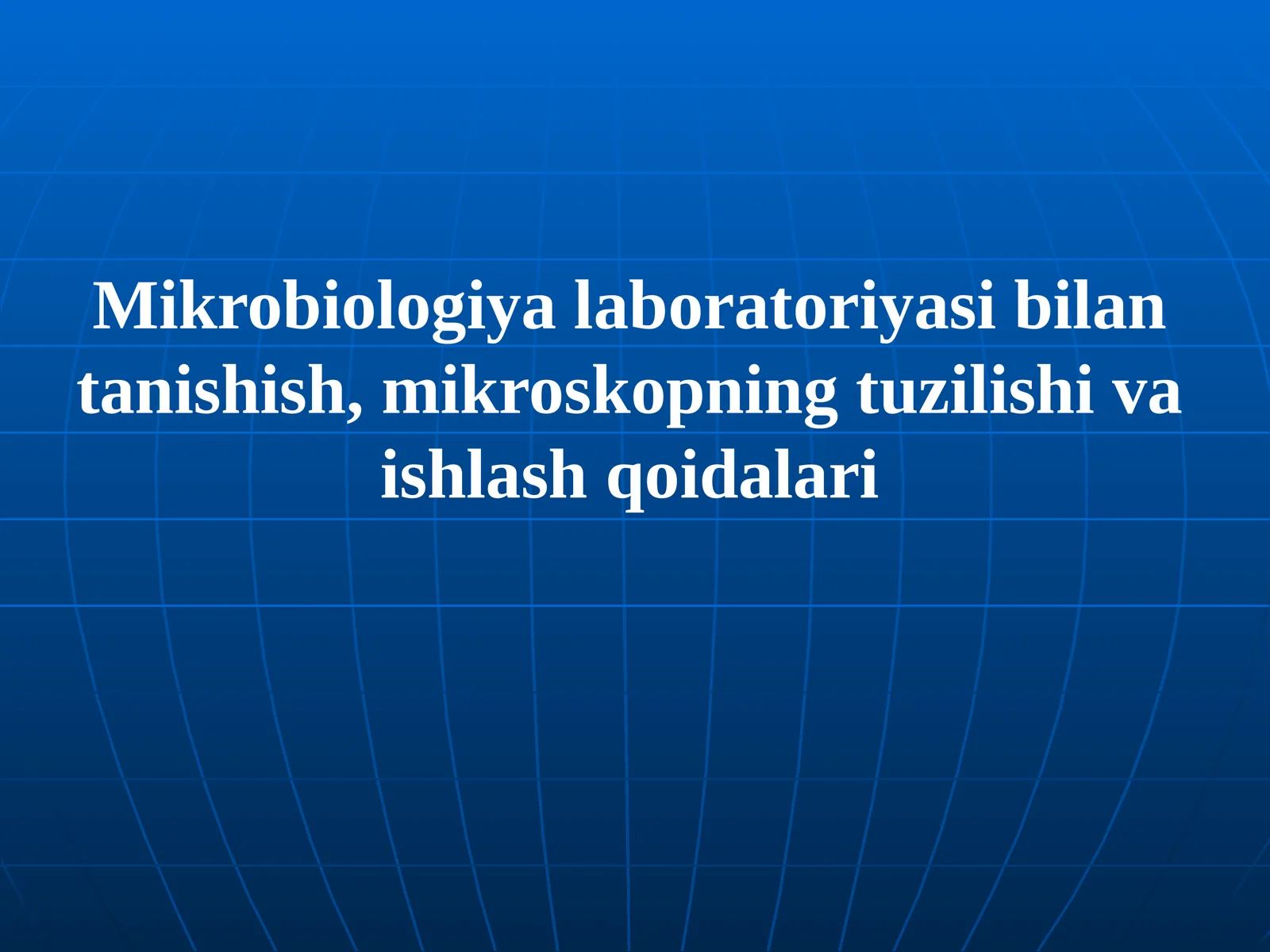 Mikrobiologiya laboratoriyasi bilan tanishish, mikroskopning tuzilishi va ishlatish qoidalari