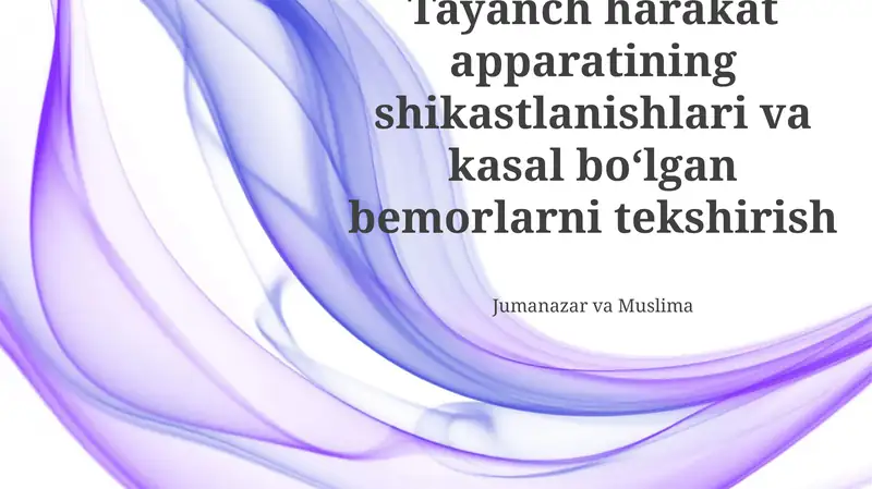 Tayanch-harakat apparatining shikastlanishlari va kasal boʻlgan bemorlarni tekshirish