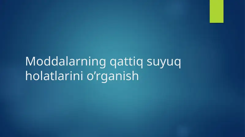 Moddalarning qattiq suyuq holatlarini o’rganish