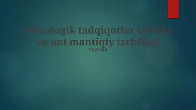 Psixologik tadqiqotlar tarkibi va uni mantiqiy izchilligi