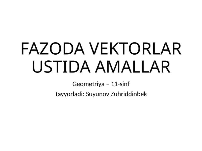 FAZODA VEKTORLAR USTIDA AMALLAR