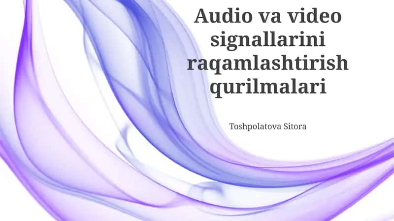 Audio va video signallarini raqamlashtirish qurilmalari