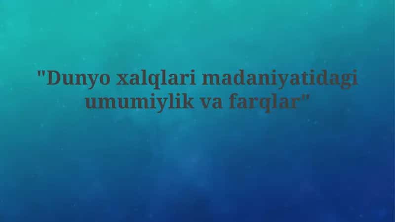 Dunyo Xalqlarining Madaniyatlaridagi Umumiyliklar