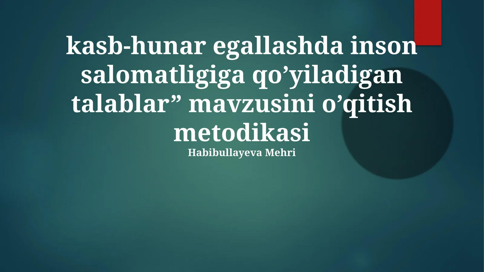 "Kasb-hunar egallashda inson salomatligiga qo’yiladigan talablar” mavzusini o’qitish metodikasi"
