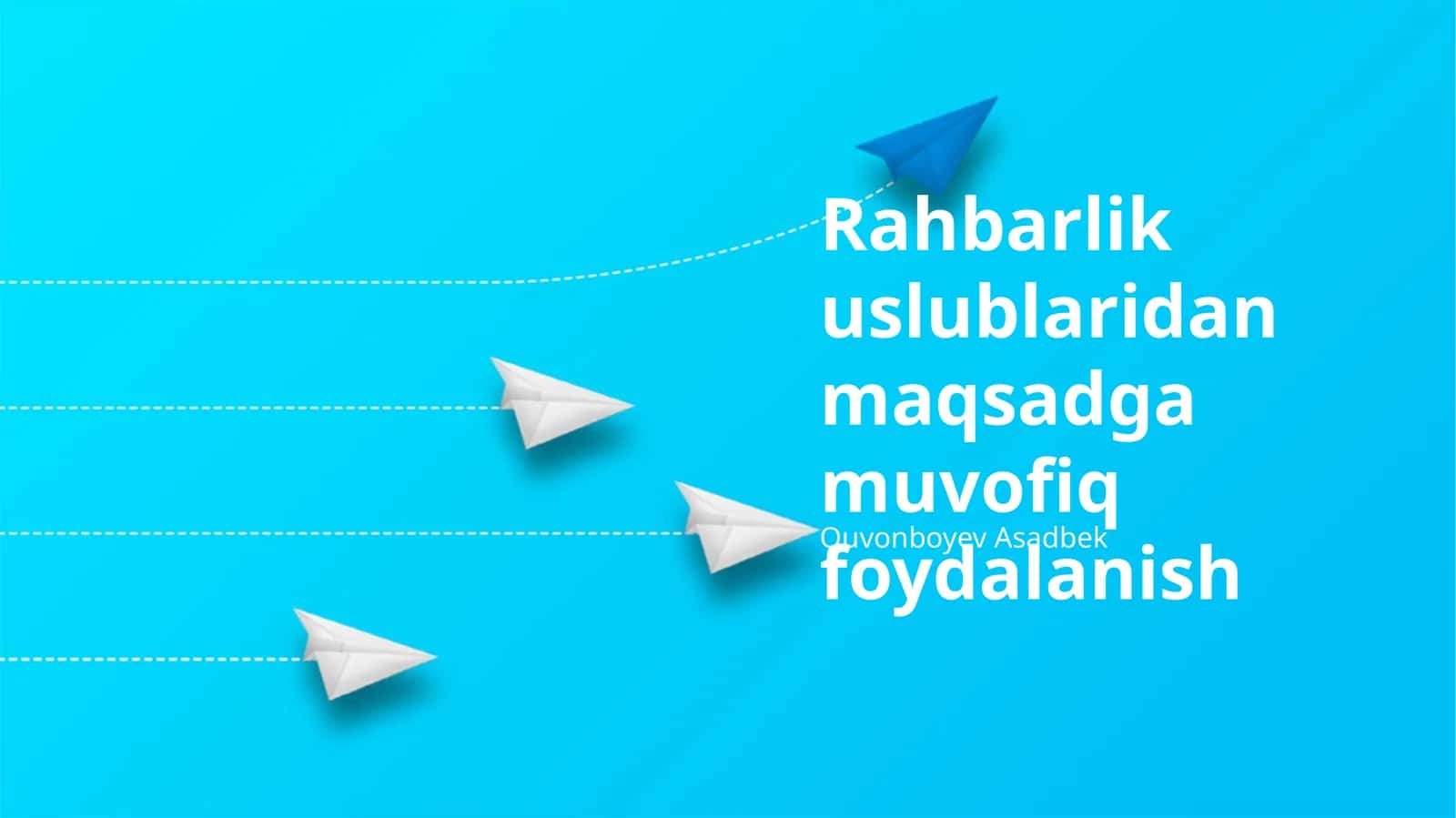 Rahbarlik uslublaridan maqsadga muvofiq foydalanish