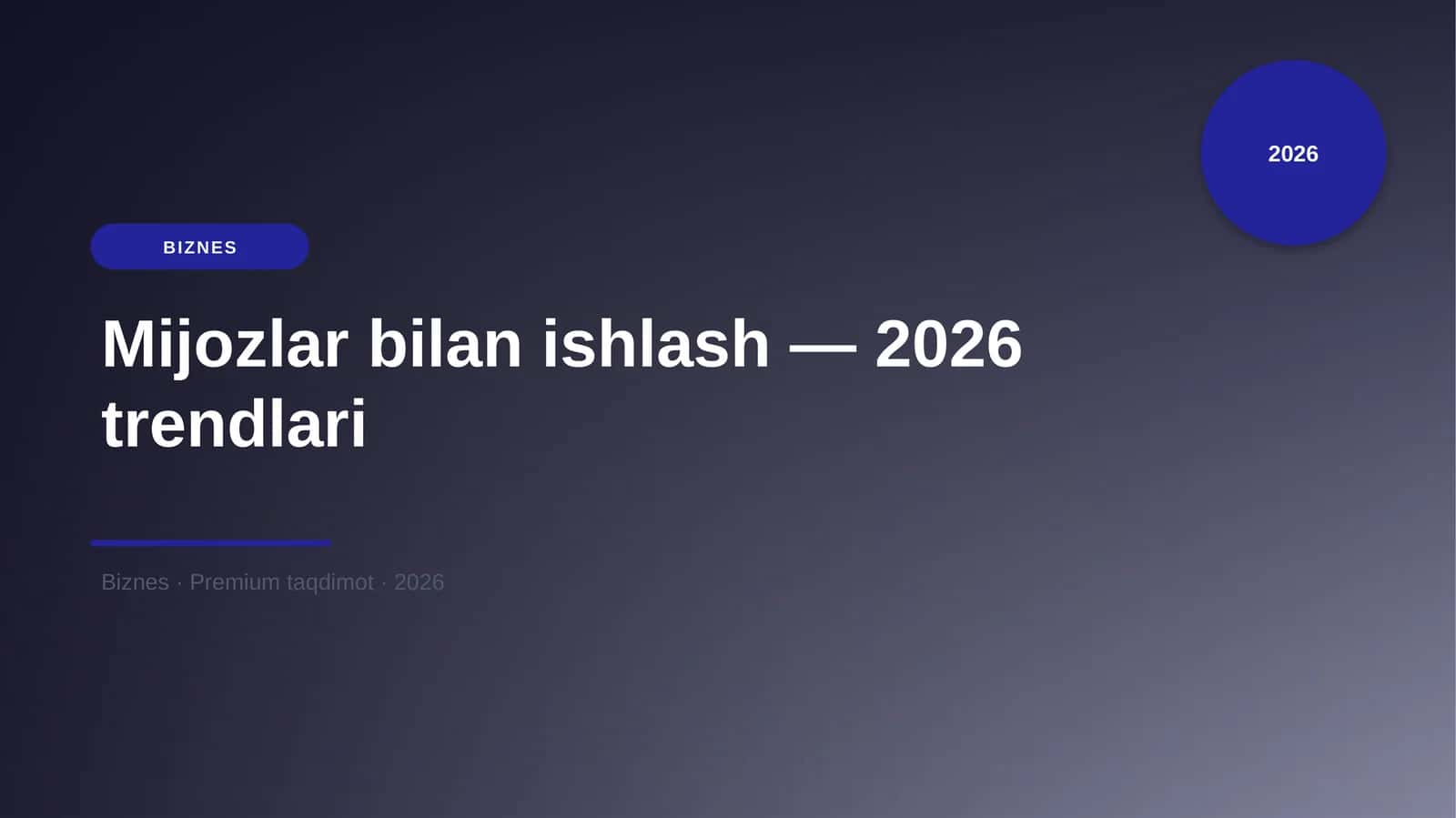 Mijozlar bilan ishlash — 2026 trendlari