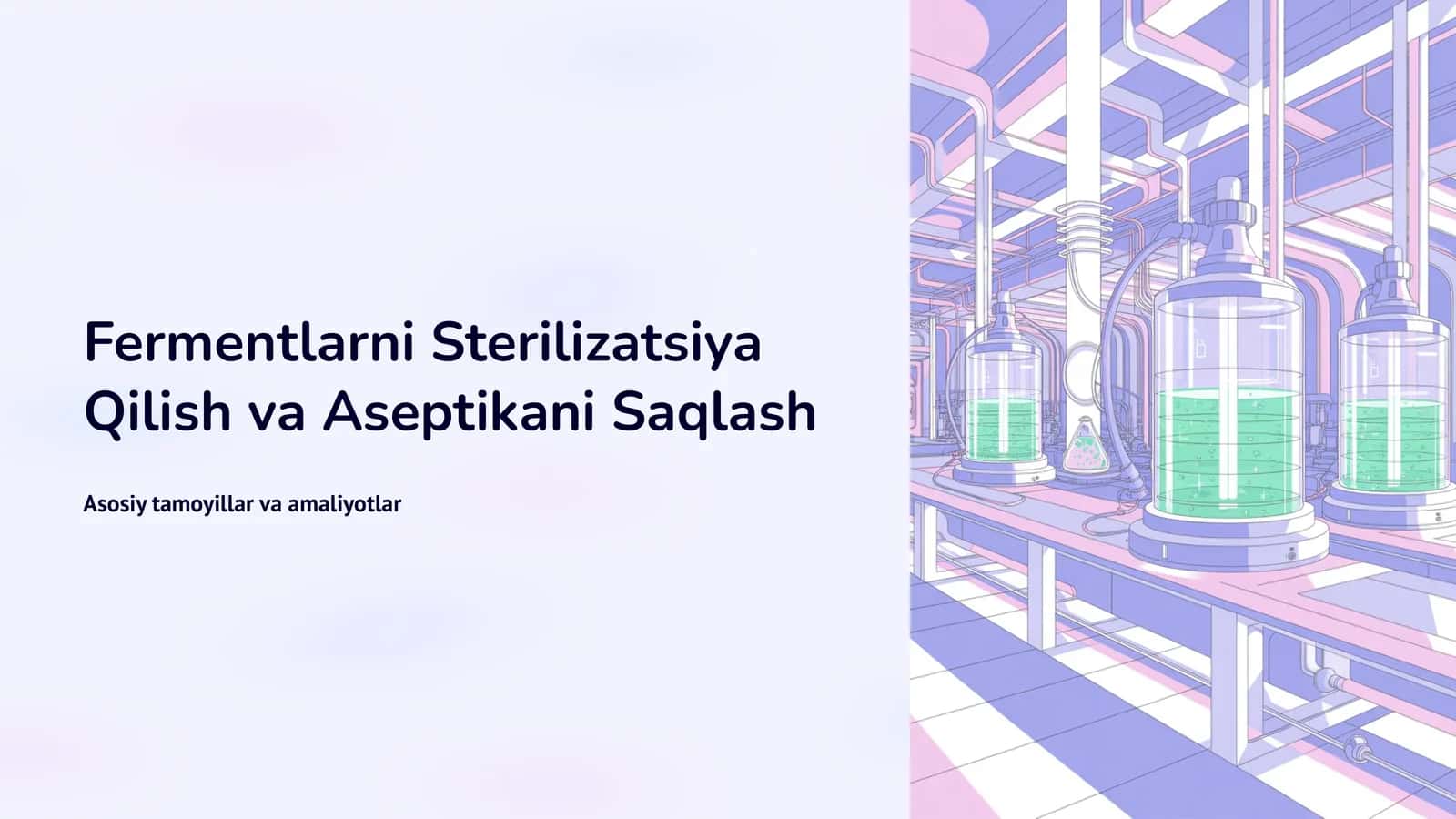 Fermentlarni Sterilizatsiya Qilish va Aseptikani Saqlash