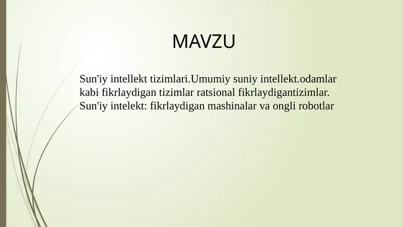 Sun'iy intellekt tizimlari.Umumiy suniy intellekt.odamlar kabi fikrlaydigan tizimlar ratsional fikrlaydigan tizimlar. Sun'iy intelekt, fikrlaydigan mashinalar va ongli robotlar