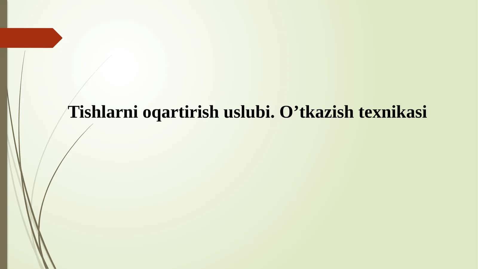 Tishlarni oqartirish uslubi.O’tkazish texnikasi