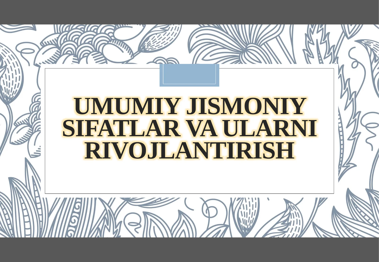 Umumiy jismoniy sifatlar va ularni rivojlantirish