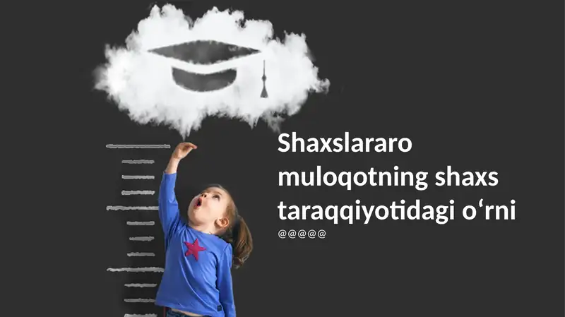Shaxslararo muloqotning shaxs taraqqiyotidagi oʻrni