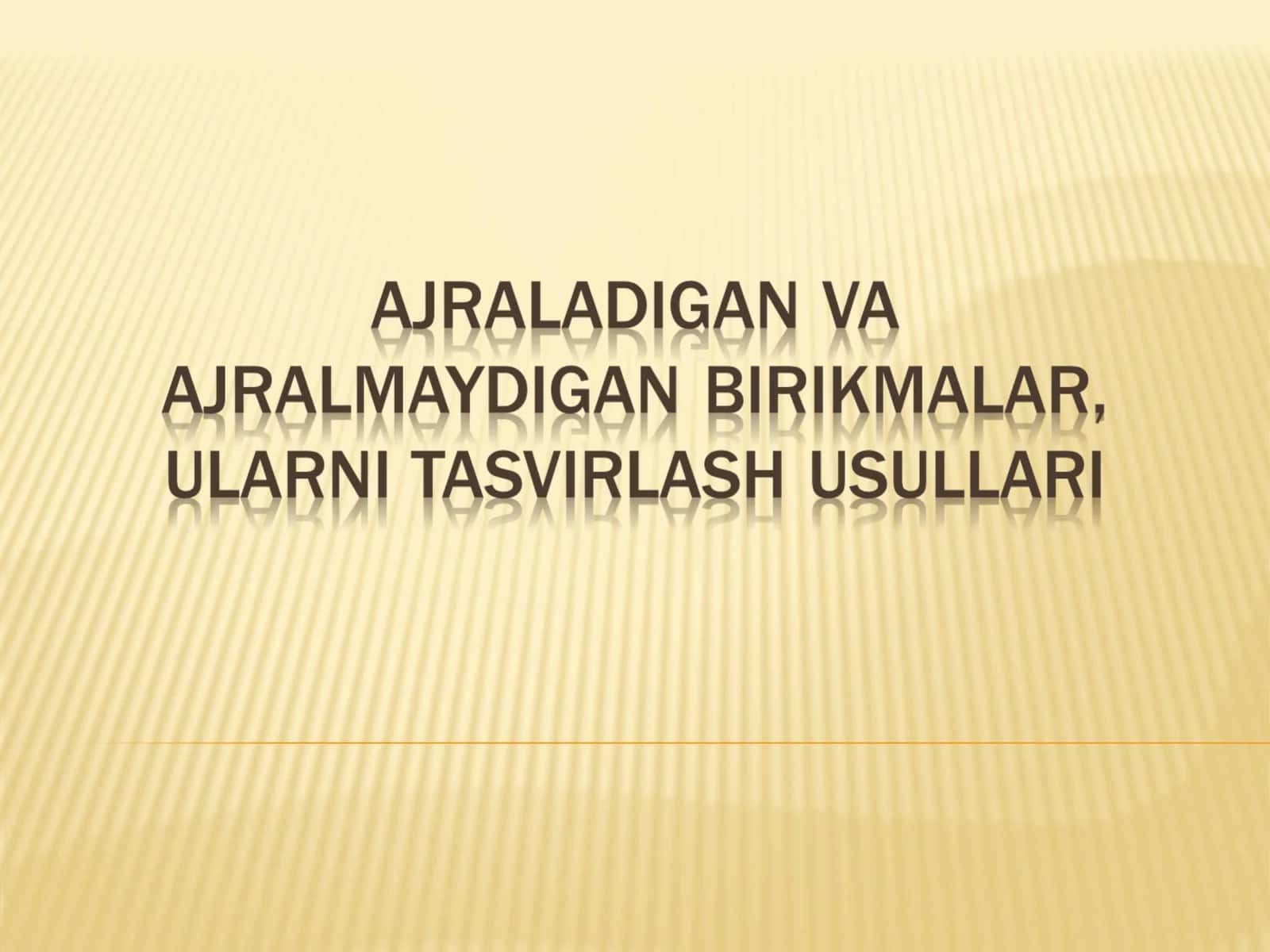 AJRALADIGAN VA AJRALMAYDIGAN BIRIKMALAR, ULARNI TASVIRLASH USULLARI.ppt