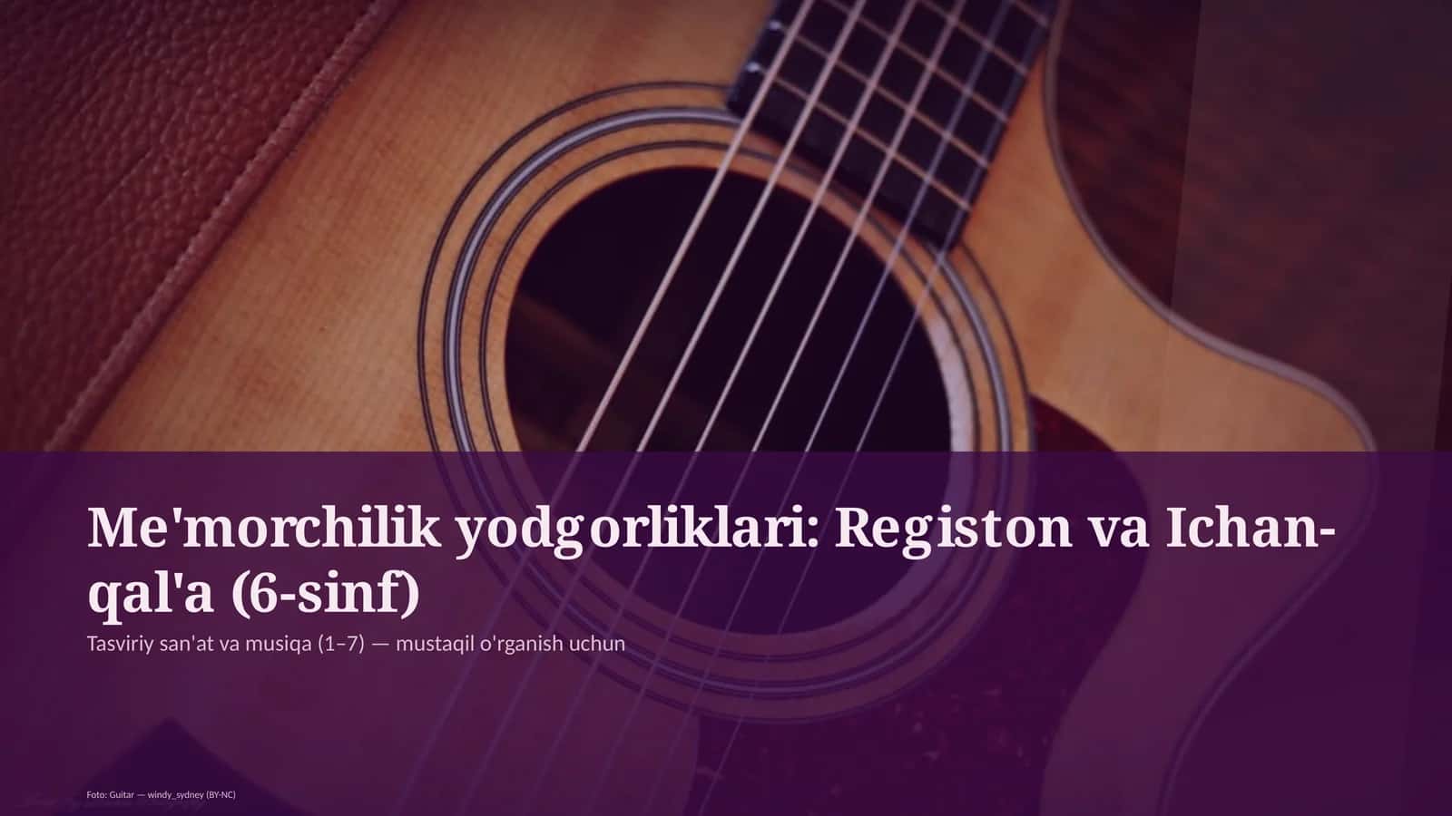 Me'morchilik yodgorliklari: Registon va Ichan-qal'a (6-sinf)