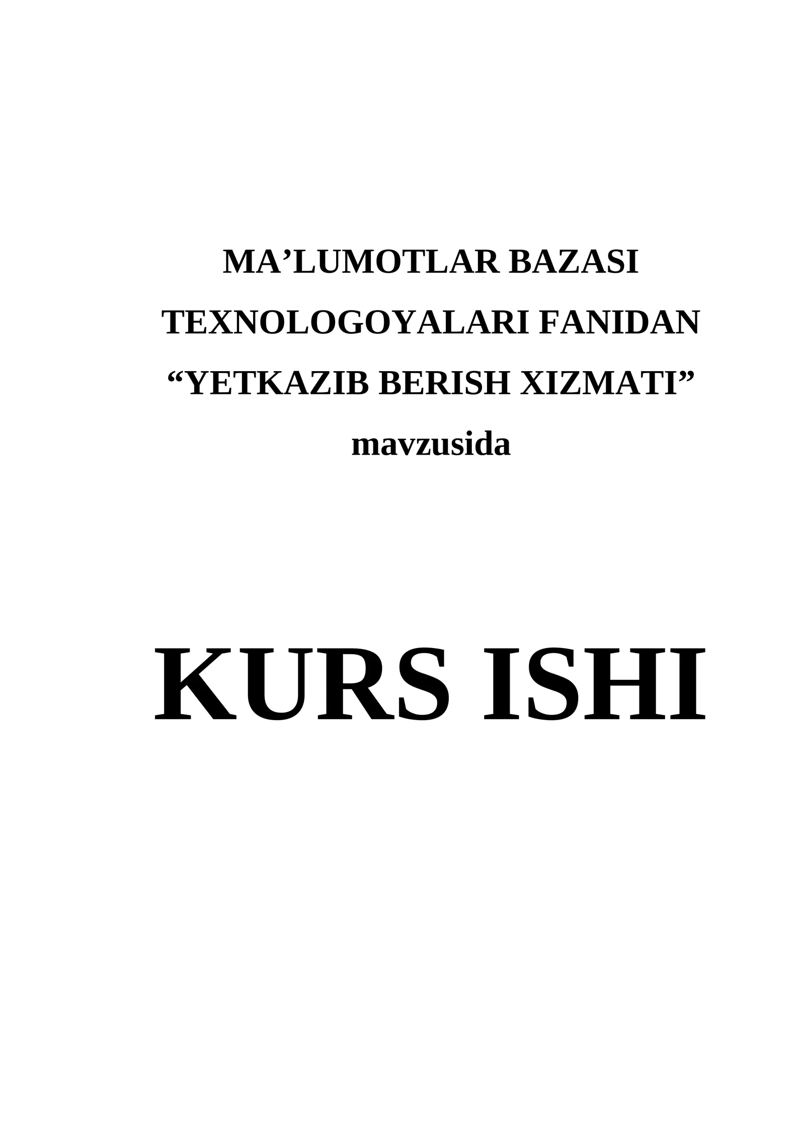 MA’LUMOTLAR BAZASI TEXNOLOGOYALARI FANIDAN “YETKAZIB BERISH XIZMATI”