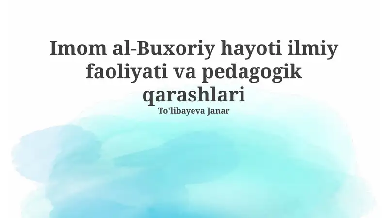 Imom al-Buxoriy hayoti ilmiy faoliyati va pedagogik qarashlari