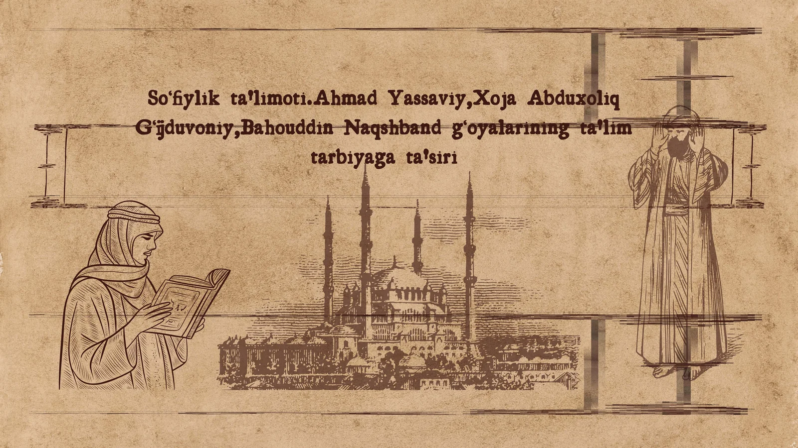 Soʻfiylik ta'limoti.Ahmad Yassaviy,Abduxoliq Gʻijduvoniy,Bahouddin Naqshband gʻoyalarining ta'lim tarbiyaga tasiri 1