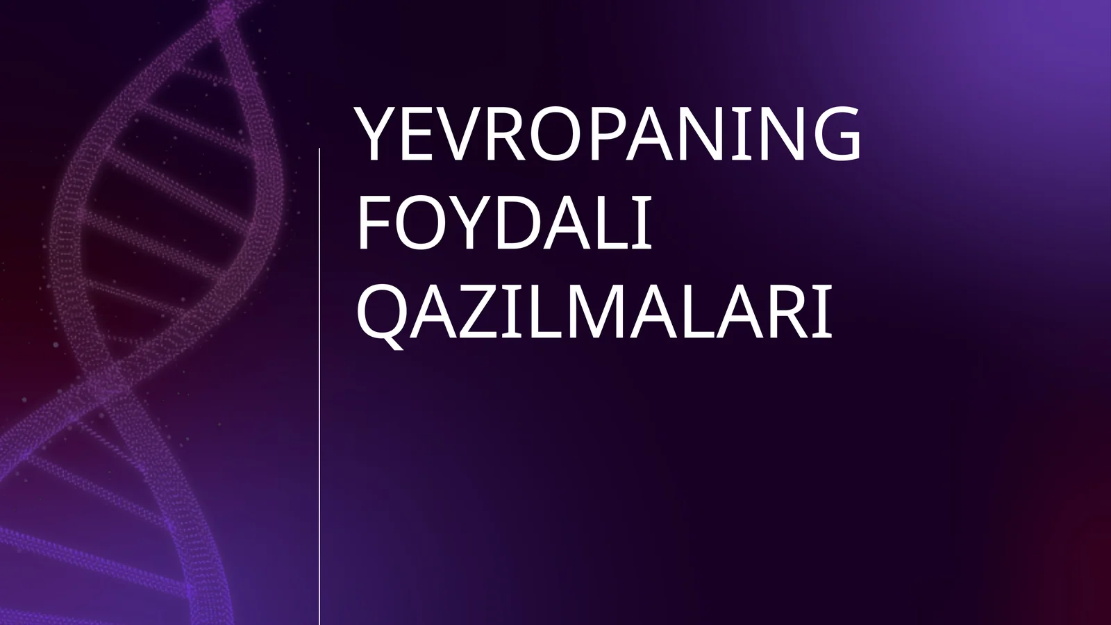YEVROPANING FOYDALI QAZILMALARI