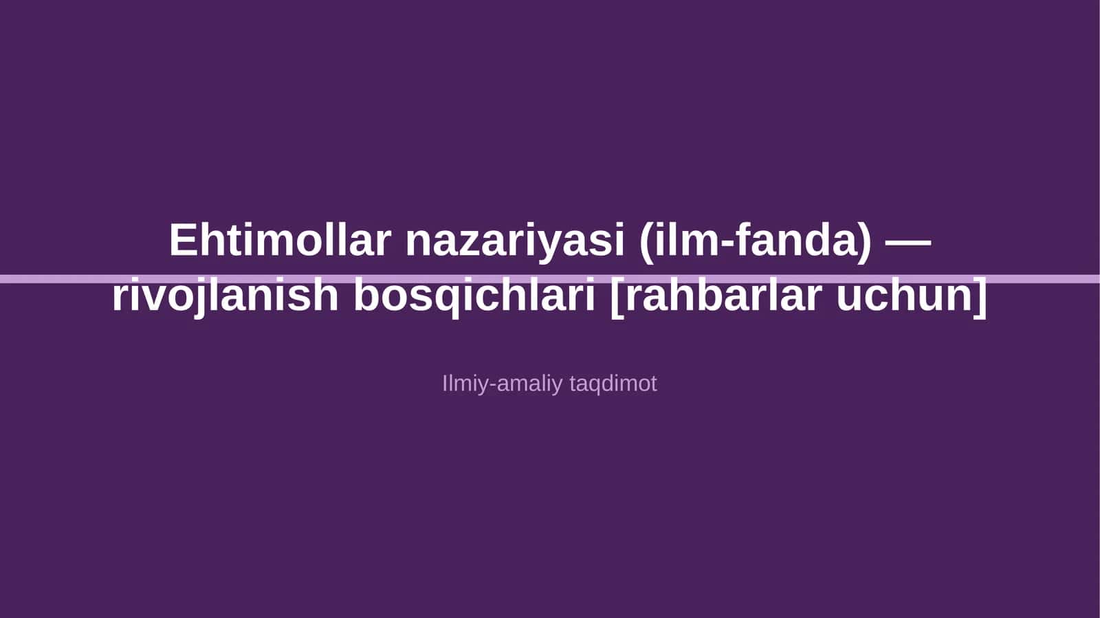 Ehtimollar nazariyasi (ilm-fanda) — rivojlanish bosqichlari [rahbarlar uchun]