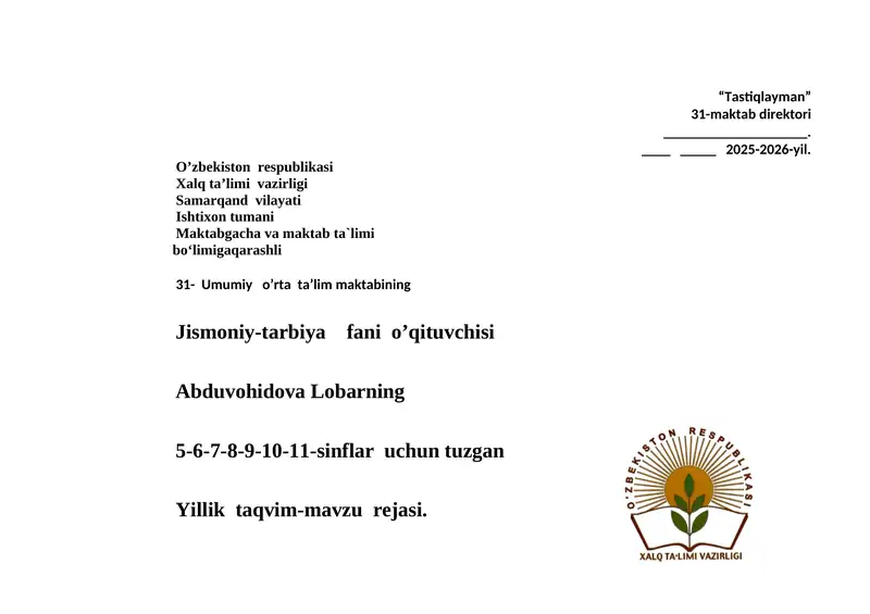 Jismoniy-tarbiya fani o’qituvchisi Abduvohidova Lobarning 5-6-7-8-9-10-11-sinflar uchun tuzgan Yillik taqvim-mavzu rejasi