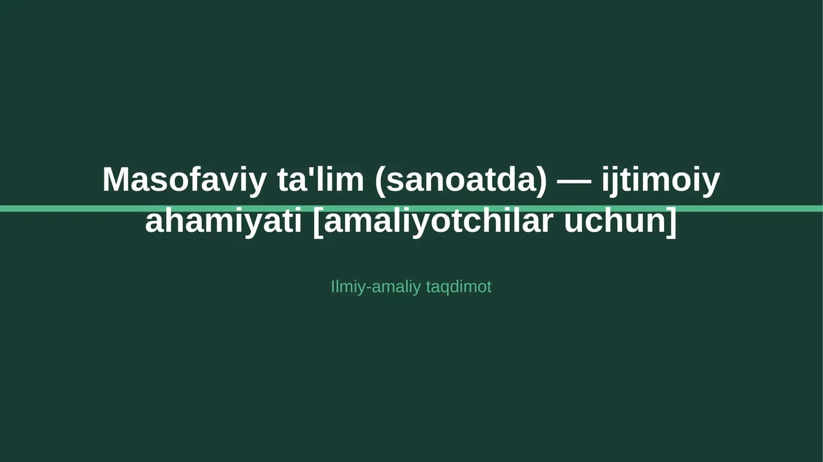 Masofaviy ta'lim (sanoatda) — ijtimoiy ahamiyati [amaliyotchilar uchun]