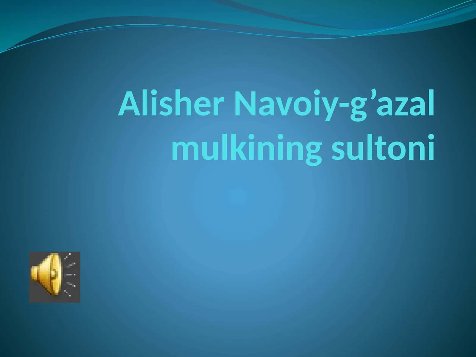 Alisher  Navoiy-g’azal  mulkining  sultoni