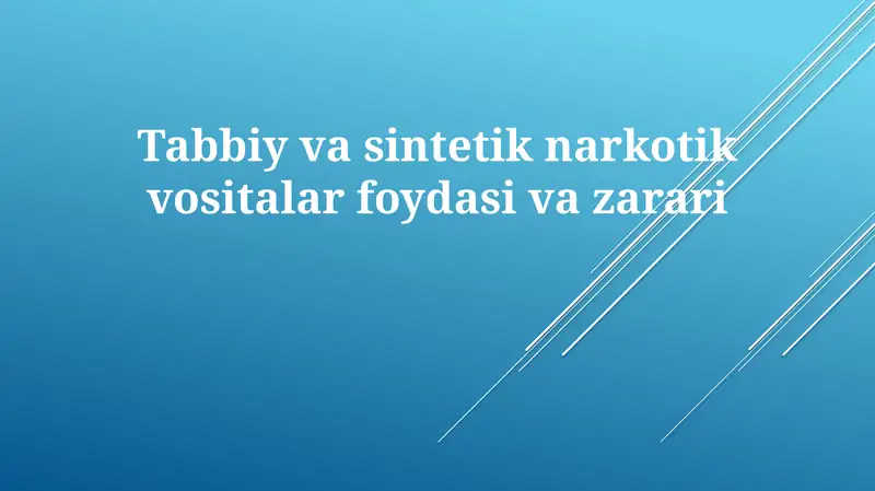 Tabbiy va sintetik narkotik vositalar foydasi va zarari
