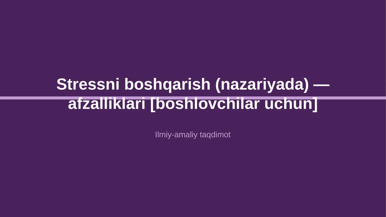 Stressni boshqarish (nazariyada) — afzalliklari [boshlovchilar uchun]