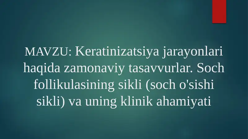 Keratinizatsiya jarayonlari haqida zamonaviy tasavvurlar. Soch follikulasining sikli (soch o'sishi sikli) va uning klinik ahamiyati