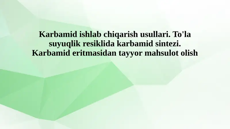 Karbamid ishlab chiqarish usullari. To'la suyuqlik resiklida karbamid sintezi. Karbamid eritmasidan tayyor mahsulot olish