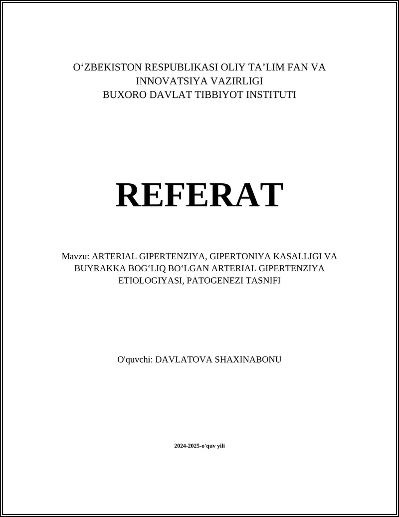 REFERAT Mavzu: ARTERIAL GIPERTENZIYA, GIPERTONIYA KASALLIGI VA BUYRAKKA BOG‘LIQ BO‘LGAN ARTERIAL GIPERTENZIYA ETIOLOGIYASI, PATOGENEZI TASNIFI