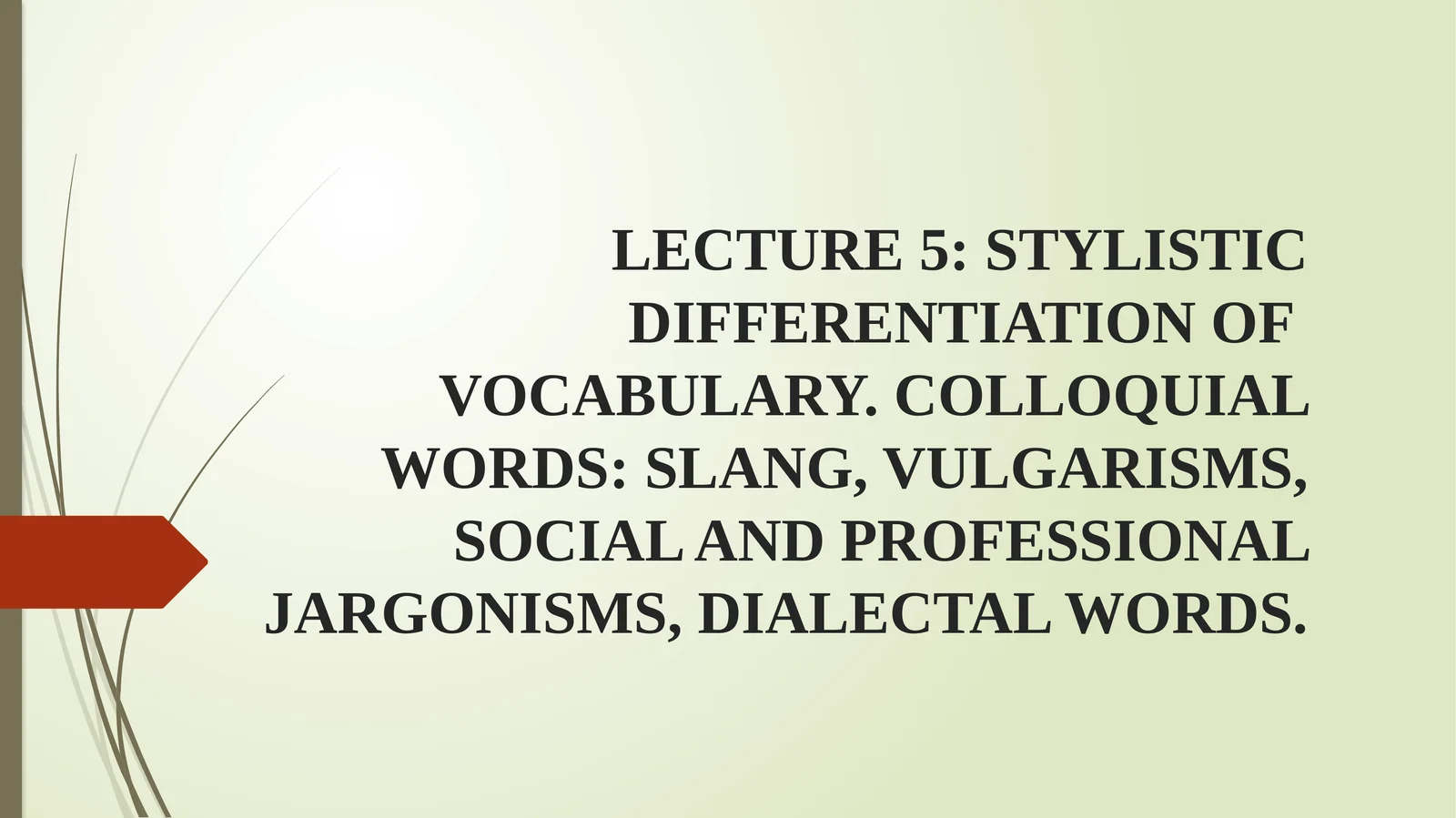 LECTURE 5: STYLISTIC DIFFERENTIATION OF VOCABULARY
