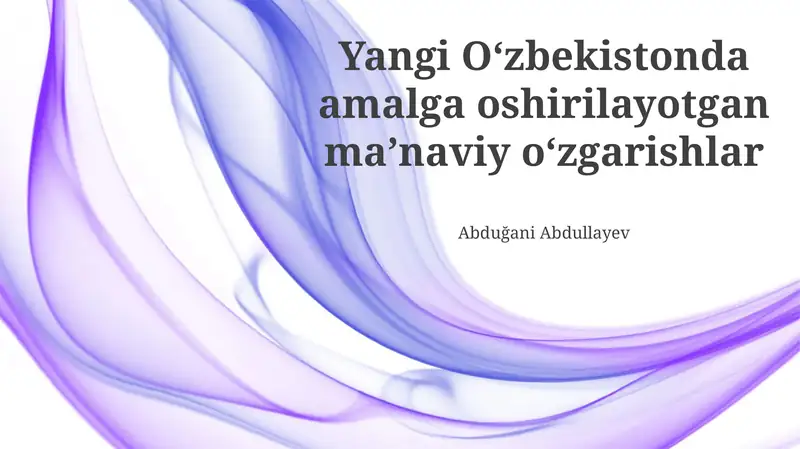 Yangi O‘zbekistonda amalga oshirilayotgan ma’naviy o‘zgarishlar
