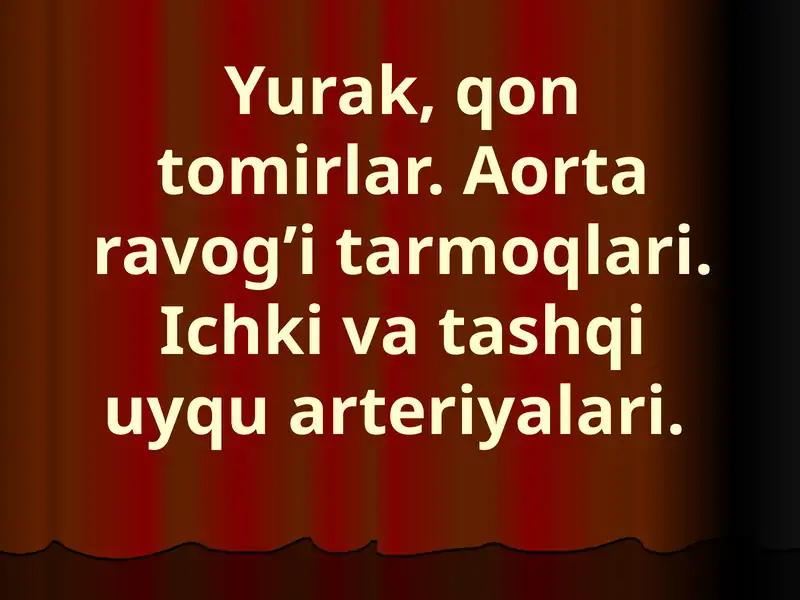 Yurak, qon tomirlar. Aorta ravog’i tarmoqlari. Ichki va tashqi uyqu arteriyalari