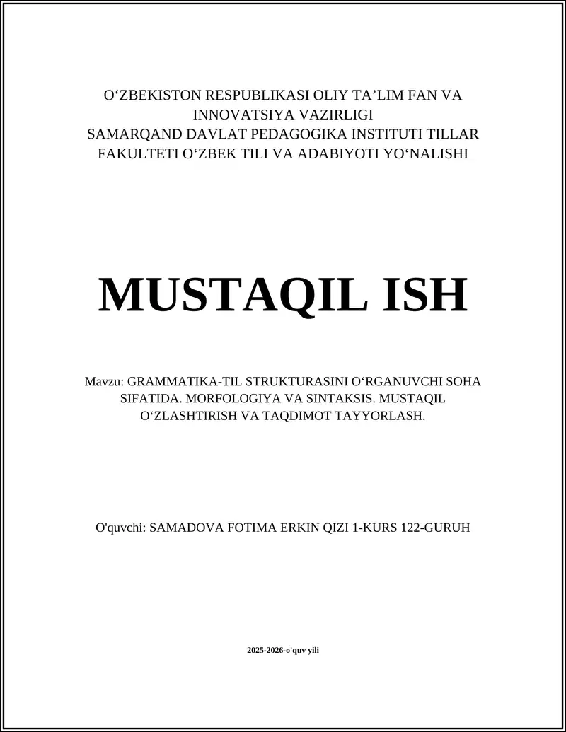 GRAMMATIKA-TIL STRUKTURASINI OʻRGANUVCHI SOHA SIFATIDA. MORFOLOGIYA VA SINTAKSIS. MUSTAQIL OʻZLASHTIRISH VA TAQDIMOT TAYYORLASH