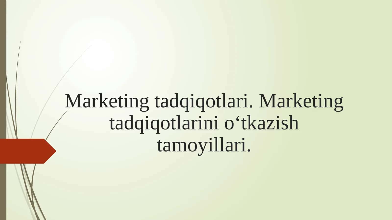 Marketingtadqiqotlari. Marketingtadqiqotlarinio‘tkazishtamoyillari