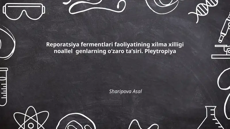 Reporatsiya fermentlari faoliyatining xilma xilligi noallel genlarning oʻzaro taʼsiri. Pleytropiya