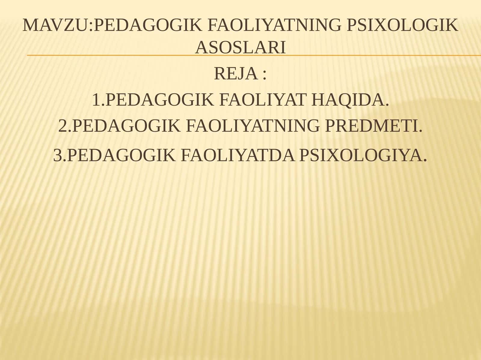 PEDAGOGIK FAOLIYATNING PSIXOLOGIK ASOSLARI