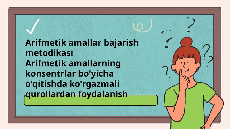 Arifmetik amallar bajarish metodikasi Arifmetik amallarning konsentrlar bo'yicha o'qitishda ko'rgazmali qurollardan foydalanish