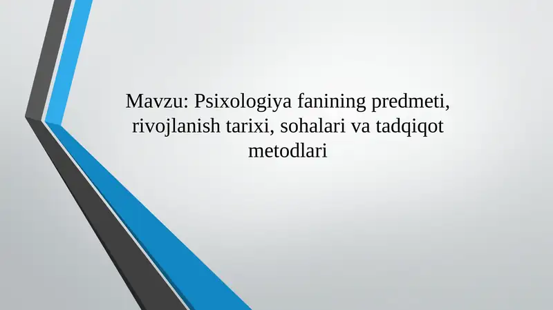 Psixologiya fanining predmeti, rivojlanish tarixi, sohalarivatadqiqotmetodlari
